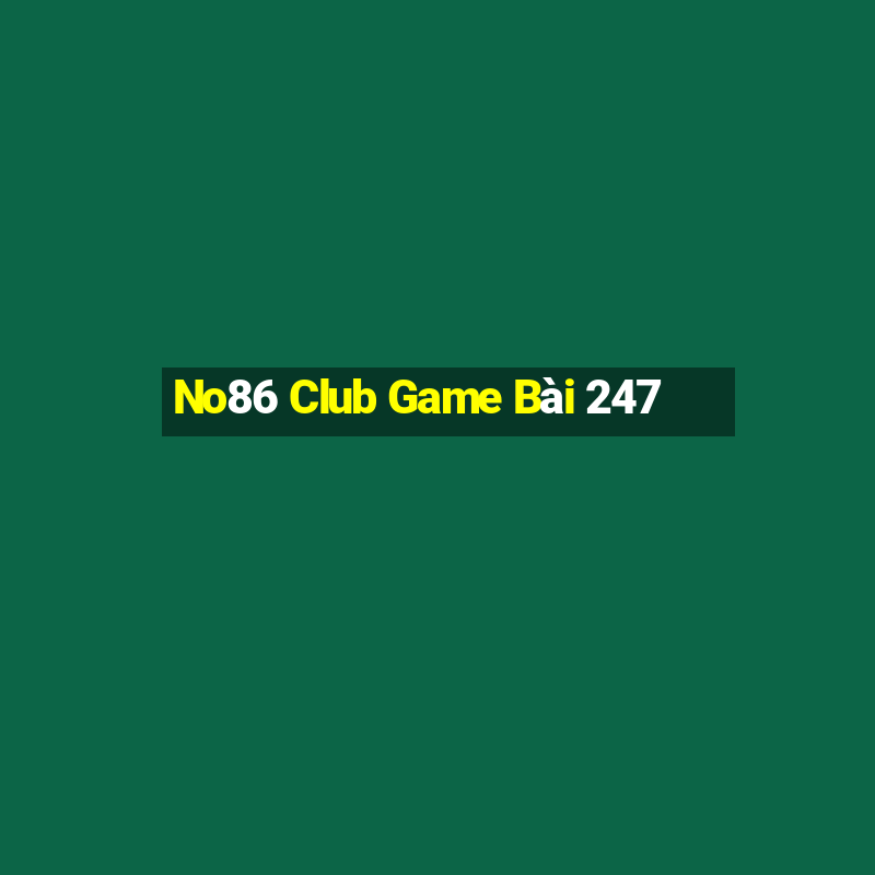 No86 Club Game Bài 247