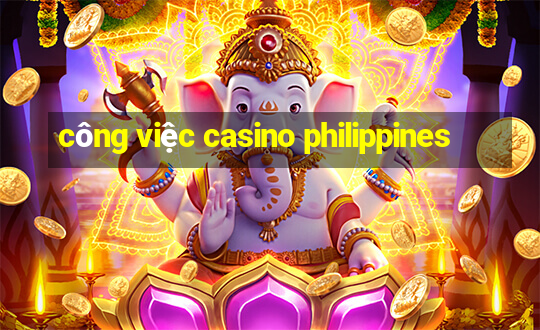 công việc casino philippines