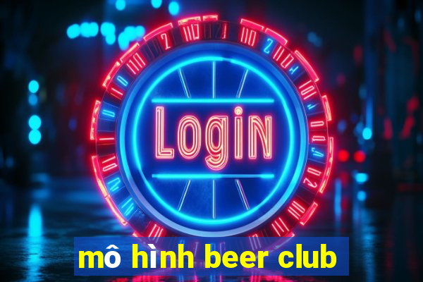 mô hình beer club