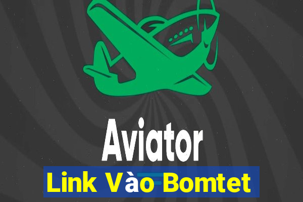 Link Vào Bomtet