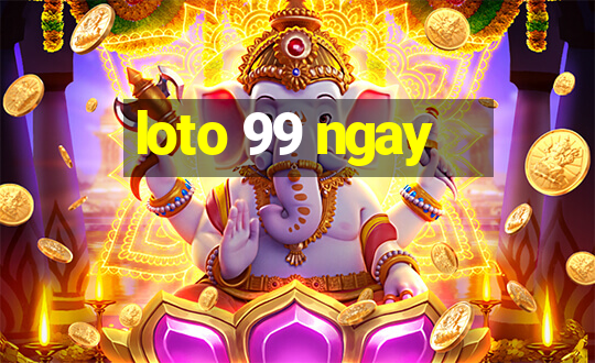 loto 99 ngay