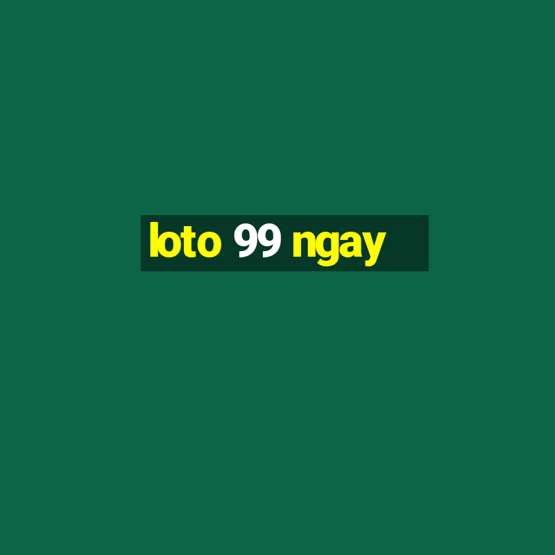 loto 99 ngay