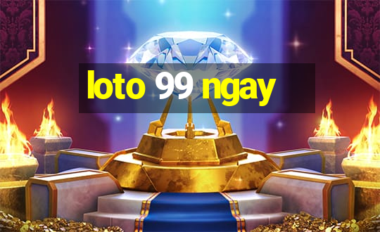 loto 99 ngay