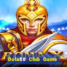 Dola88 Club Game Bài Rồng Lửa