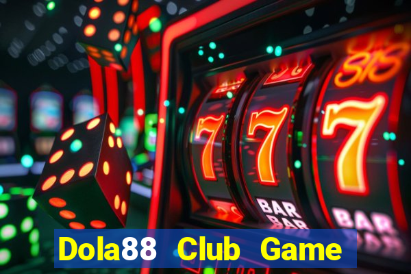 Dola88 Club Game Bài Rồng Lửa