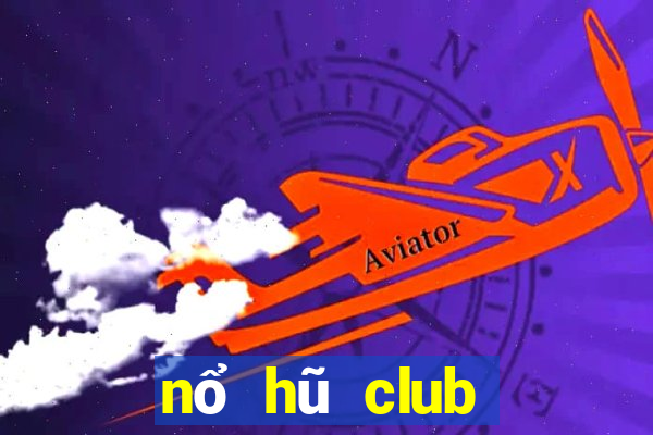 nổ hũ club tiền về như lũ