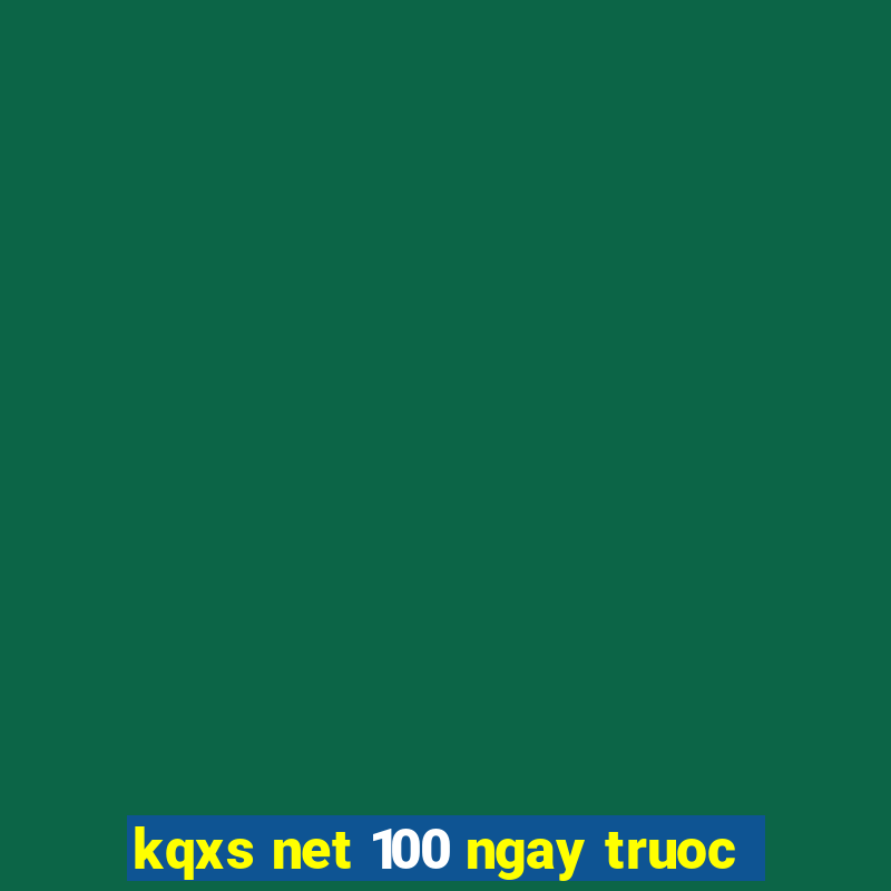 kqxs net 100 ngay truoc