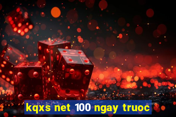 kqxs net 100 ngay truoc