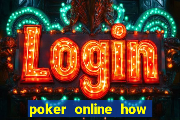 poker online how to play