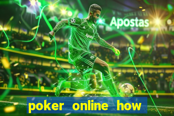 poker online how to play