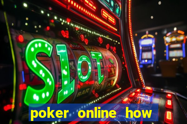 poker online how to play