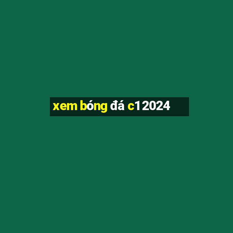 xem bóng đá c1 2024