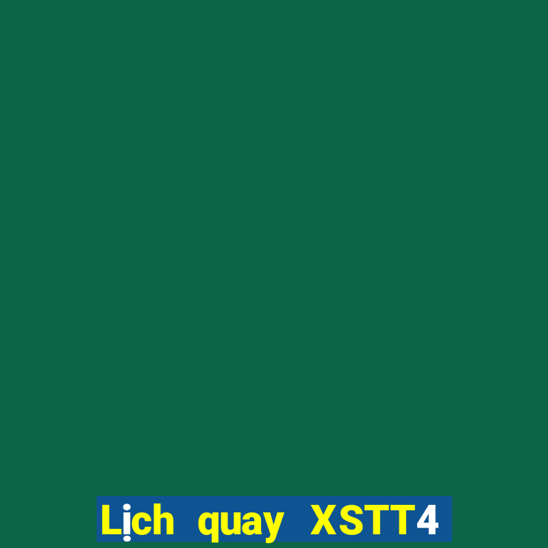 Lịch quay XSTT4 ngày 18