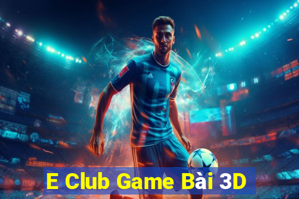 E Club Game Bài 3D