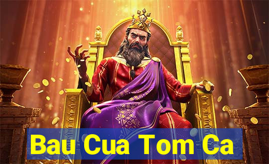 Bau Cua Tom Ca