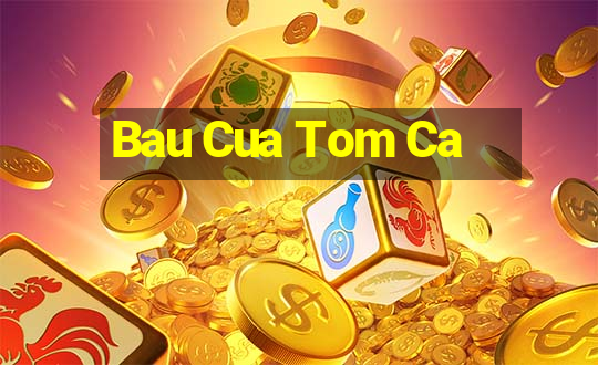 Bau Cua Tom Ca