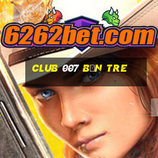 club 007 bến tre