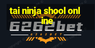 tai ninja shool online