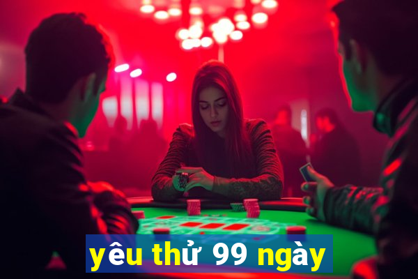 yêu thử 99 ngày