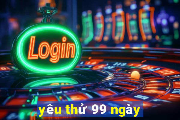 yêu thử 99 ngày