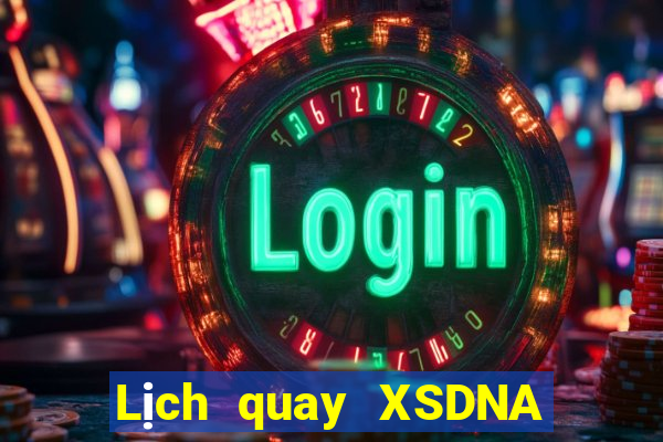 Lịch quay XSDNA Thứ 3