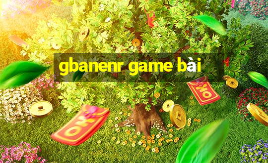 gbanenr game bài