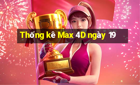 Thống kê Max 4D ngày 19