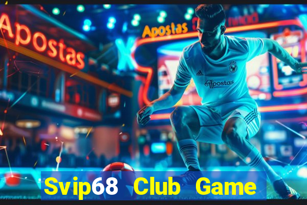 Svip68 Club Game Bài Slot Đổi Thưởng