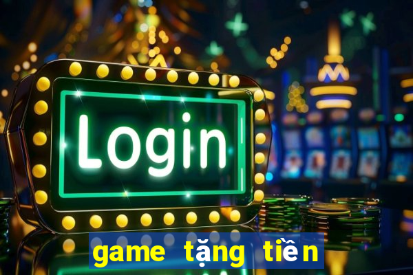 game tặng tiền khởi nghiệp