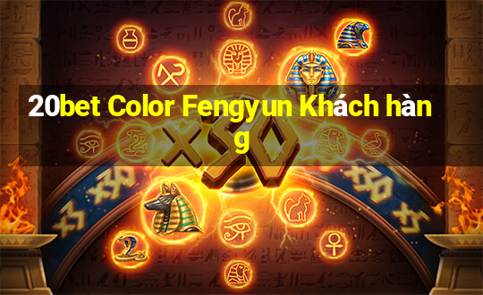 20bet Color Fengyun Khách hàng