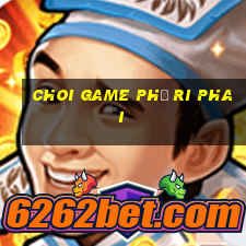 choi game phờ ri phai