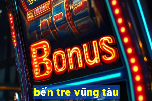 bến tre vũng tàu