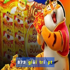 873 giải trí pt trò chơi