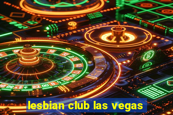 lesbian club las vegas