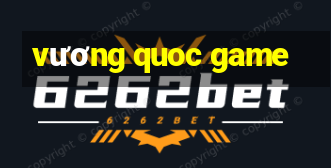 vương quoc game