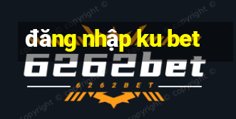 đăng nhập ku bet