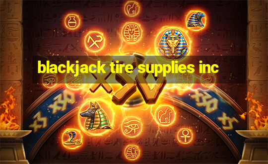 blackjack tire supplies inc