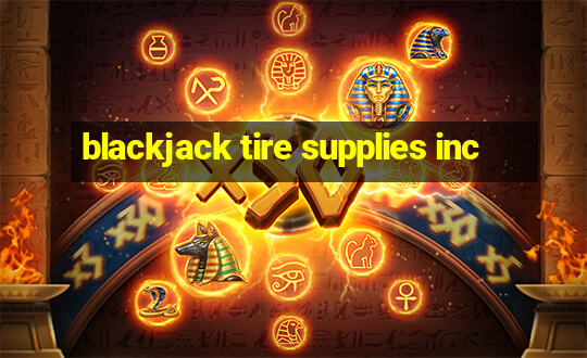 blackjack tire supplies inc