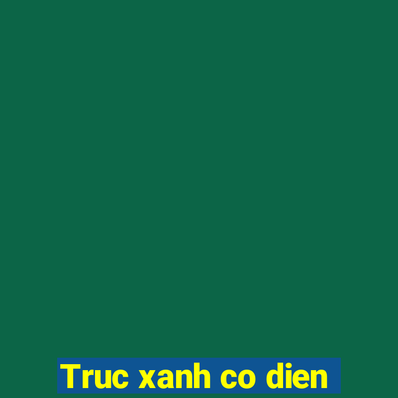 Truc xanh co dien