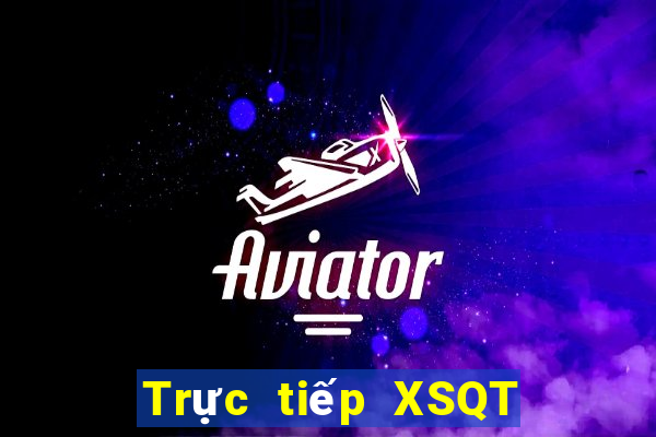 Trực tiếp XSQT ngày 6