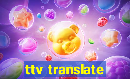 ttv translate