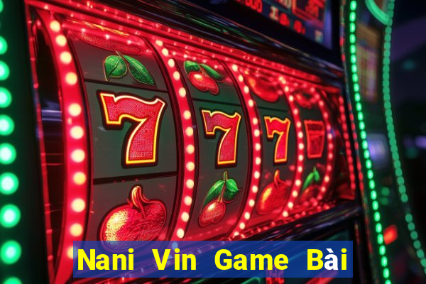 Nani Vin Game Bài 52 Club