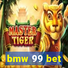 bmw 99 bet