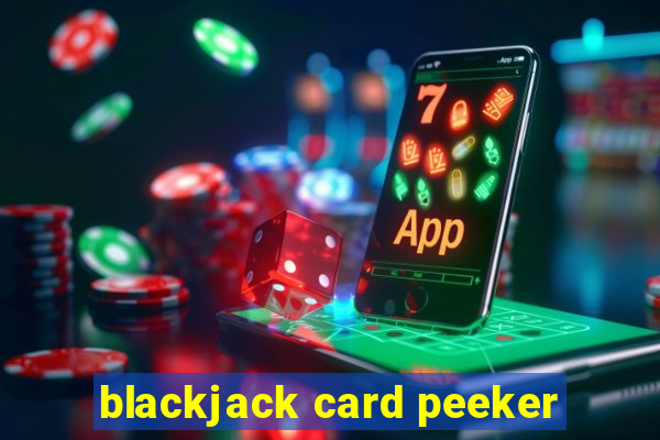 blackjack card peeker