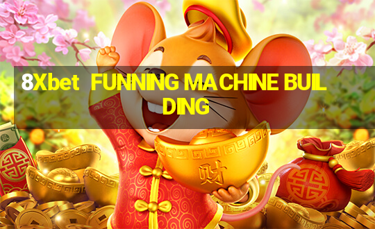 8Xbet  FUNNING MACHINE BUILDING