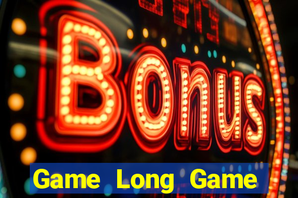 Game Long Game Bài B52 Đổi Thưởng