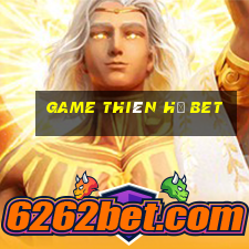 game thiên hạ bet