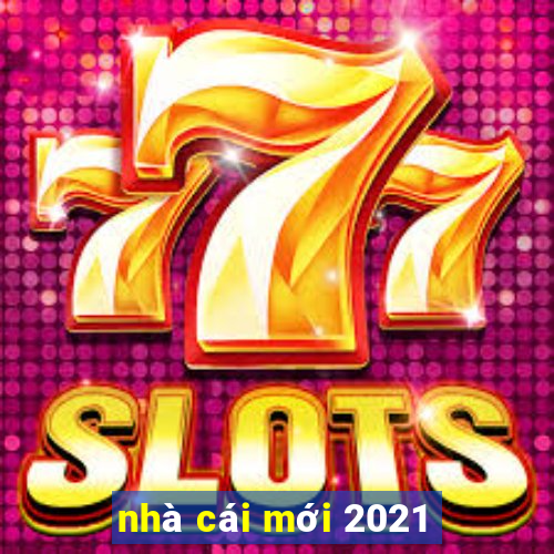 nhà cái mới 2021