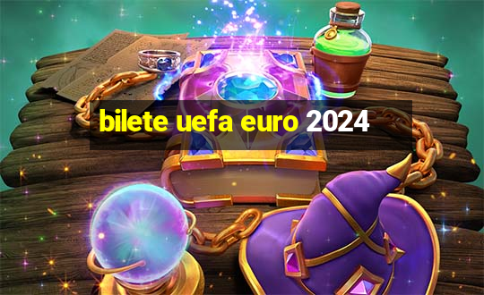 bilete uefa euro 2024