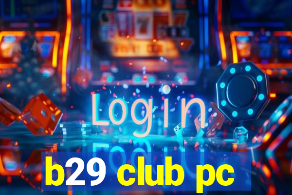 b29 club pc